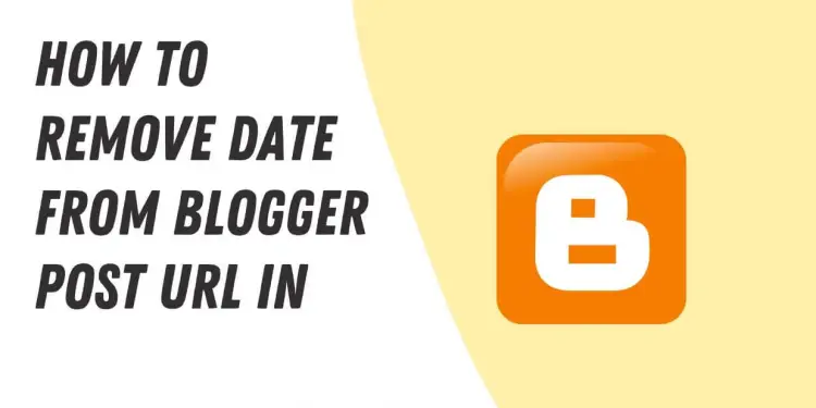 How to Remove Date Or Month In Blogger Post URL